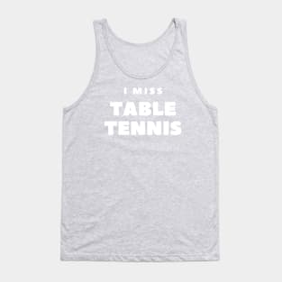 I MISS TABLE TENNIS Tank Top